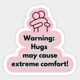 Warning: Hugs may cause extreme comfort! Sticker